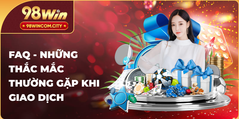 Giải đáp thắc mắc khi rút tiền tại nhà cái 98WIN