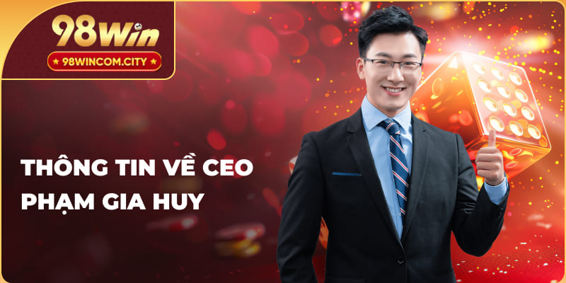 Thông tin về CEO Phạm Gia Huy